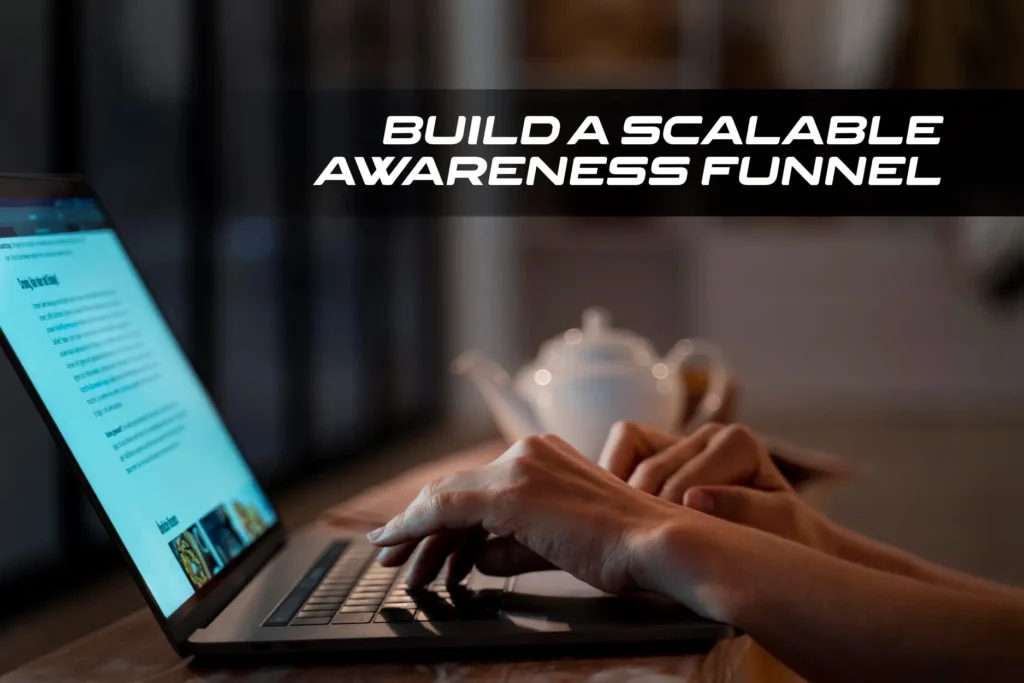 How to Build a Scalable Awareness Funnel Using SEO, Blog Content & Paid Ads