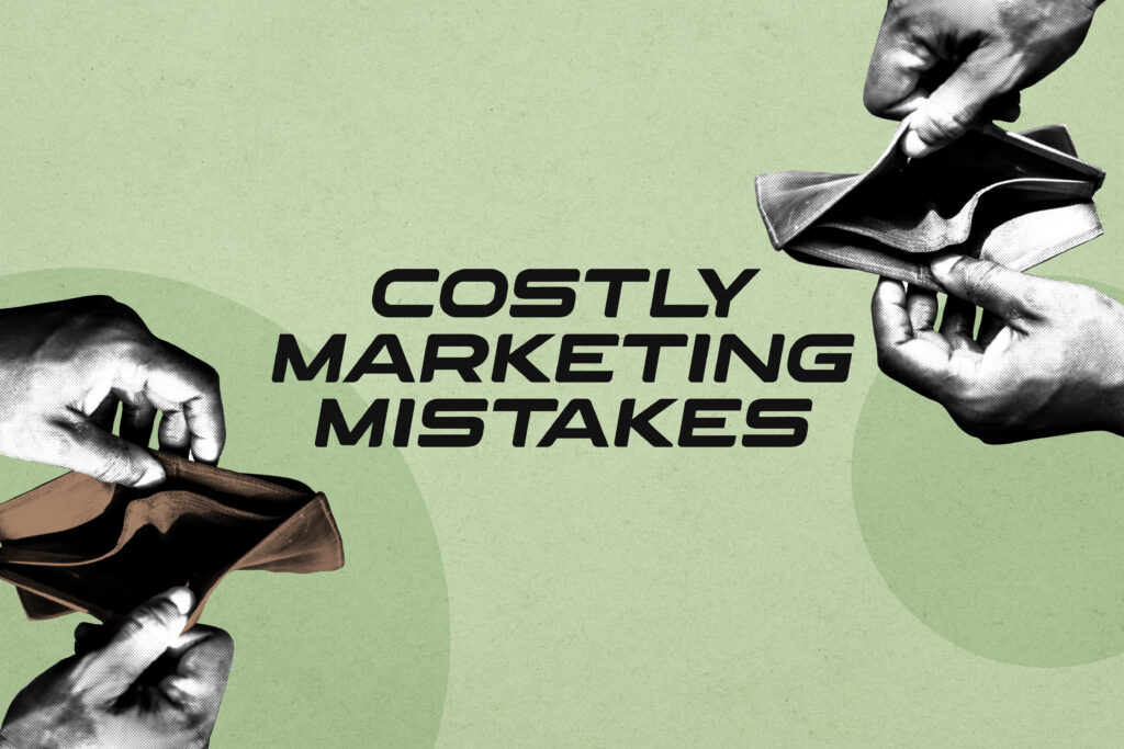 Costly Marketing Mistakes